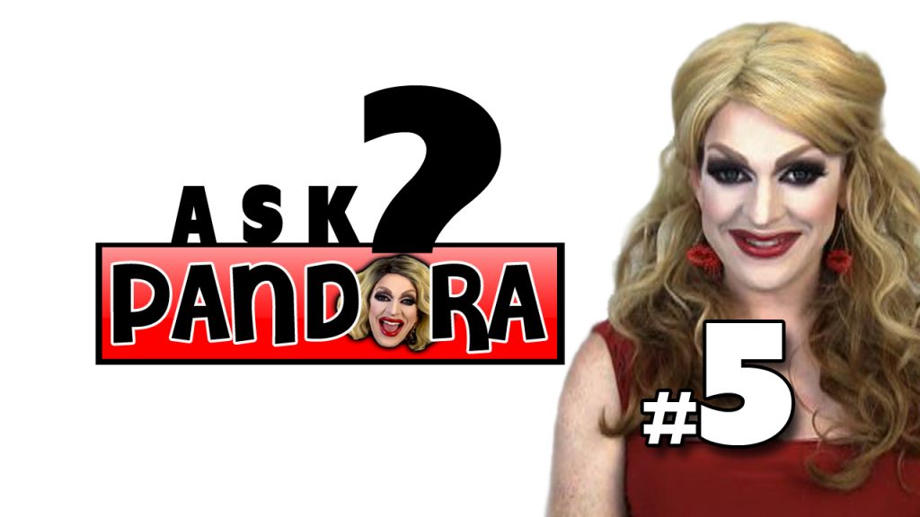 A New Ask Pandora with Burning Questions from Sharon Needles, Jinkx Monsoon, Ongina & more