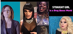 Straight Girl in a Drag Queen's World!